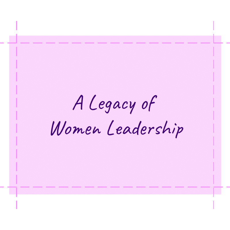 Legacy of Women Leadership
