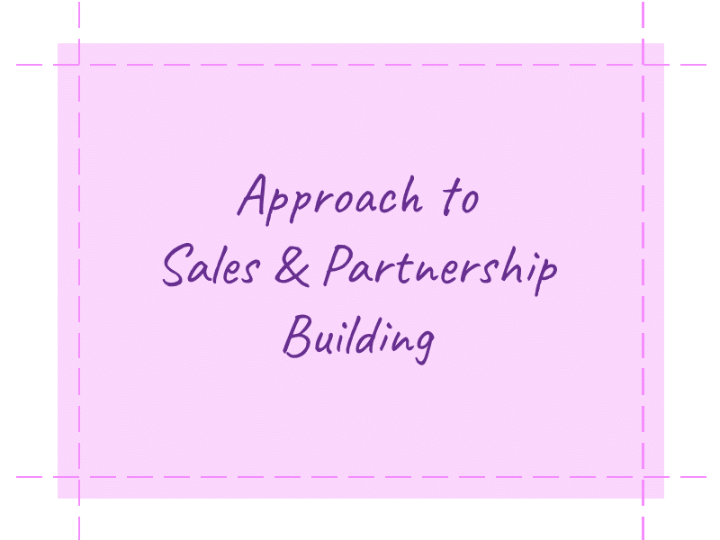 Approach to Sales & Partnership Building