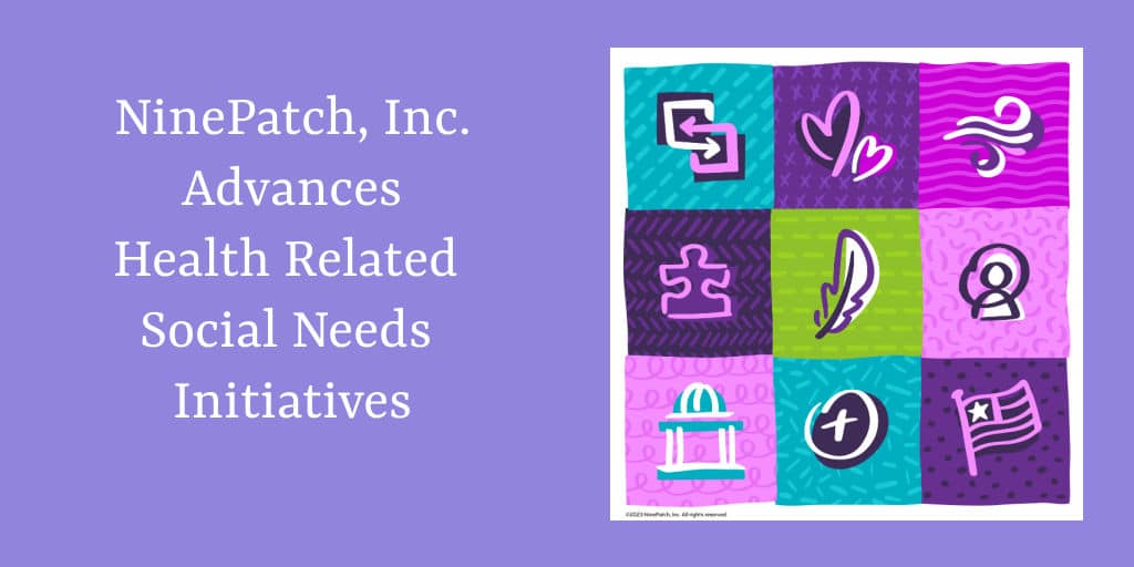 NinePatch, Inc. Advances Health Related Social Needs Initiatives